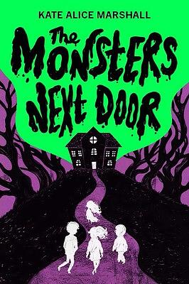The Monsters Next Door by Kate Alice Marshall