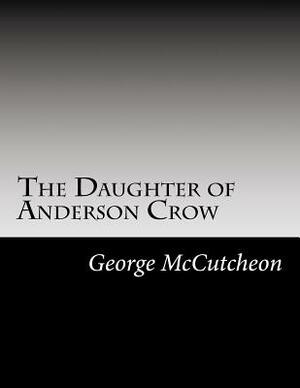 The Daughter of Anderson Crow by George Barr McCutcheon