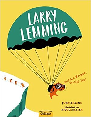 Larry Lemming. Auf die Klippe, fertig, los! by John Briggs