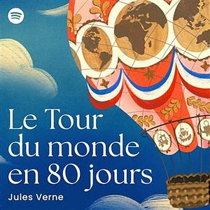 Le Tour du Monde en Quatre-Vingts Jours by Jules Verne