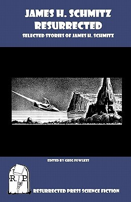 James H. Schmitz Resurrected: Selected Stories of James H. Schmitz by James H. Schmitz