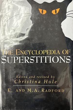 The Encyclopedia of Superstitions by Edwin Radford