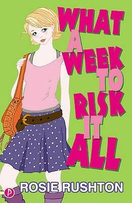 What a Week to Risk It All by Rosie Rushton