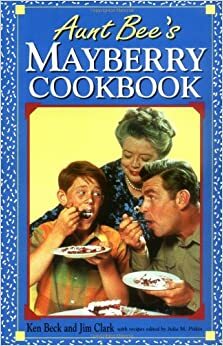 Aunt Bee's Mayberry Cookbook by Jim A. Clark