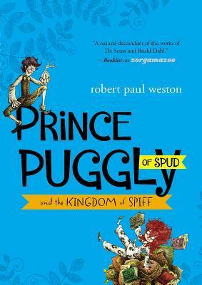 Prince Puggly of Spud and the Kingdom of Spiff by Robert Paul Weston