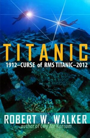 Titanic 2012 by Robert W. Walker