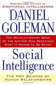 Social Intelligence: The New Science of Human Relationships by Daniel Goleman