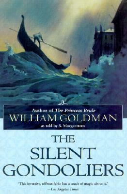 The Silent Gondoliers by William Goldman