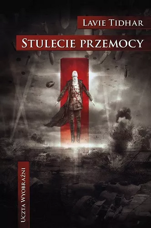 Stulecie przemocy by Lavie Tidhar