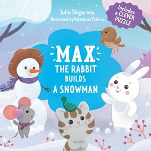 Max the Rabbit Builds a Snowman: Includes a Clever Puzzle by Julia Shigarova, Clever Publishing