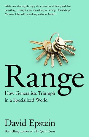 Range: How Generalists Triumph in a Specialized World by David Epstein