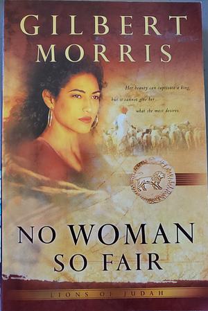 No Woman So Fair by Morris Gilbert