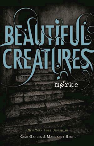 Beautiful Creatures - Mørke by Kami Garcia, Margaret Stohl