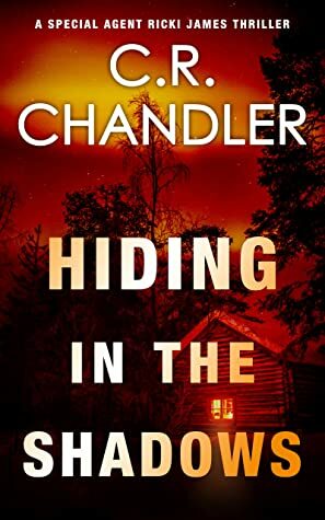 Hiding in the Shadows by C.R. Chandler