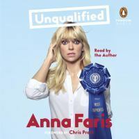 Unqualified : love and relationship advice from a celebrity who just wants to help by Chris Pratt, Anna Faris