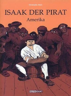 Isaak der Pirat: Amerika by Christophe Blain