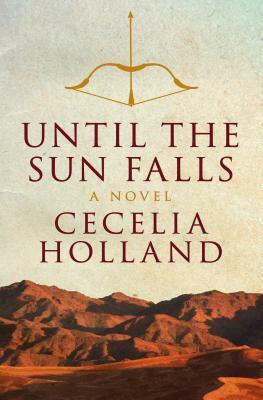 Until the Sun Falls by Cecelia Holland