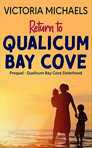 Return To Qualicum Bay Cove: Prequel  by Victoria Michaels