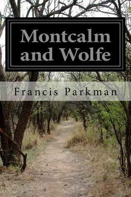 Montcalm and Wolfe by Francis Parkman