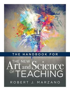 The Handbook for the New Art and Science of Teaching: (your Guide to the Marzano Framework for Competency-Based Education and Teaching Methods) by Robert J. Marzano