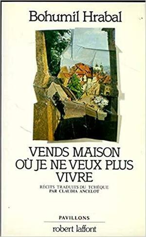 Vends maison où je ne veux plus vivre by Paul Wilson, Bohumil Hrabal