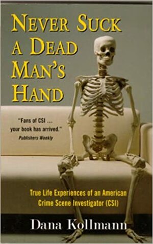 Never Suck A Dead Man's Hand by Dana Kollmann