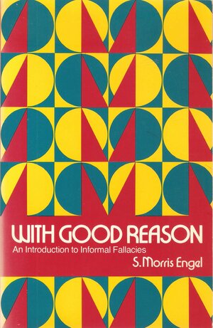 With Good Reason by S. Morris Engel