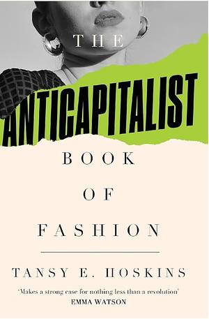 The Anti-capitalist Book of Fashion by Tansy E. Hoskins
