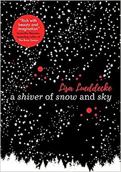 A Shiver of Snow and Sky by Lisa Lueddecke