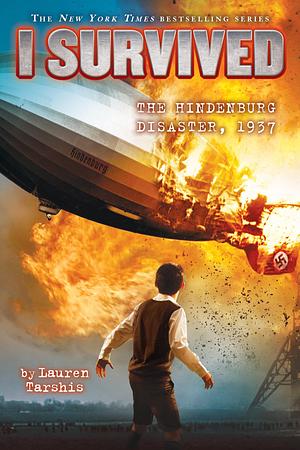 i survived The Hindenburg Disaster, 1937 by Lauren Tarshis, Lauren Tarshis