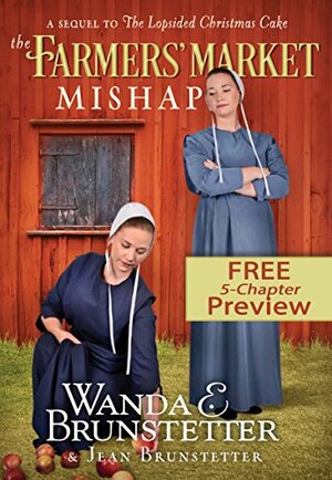 The Farmers' Market Mishap - Extended Preview: A Sequel to The Lopsided Christmas Cake by Wanda E. Brunstetter, Jean Brunstetter