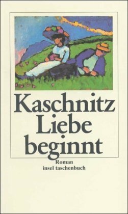 Liebe Beginnt by Marie Luise Kaschnitz