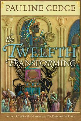 Twelfth Transforming by Pauline Gedge