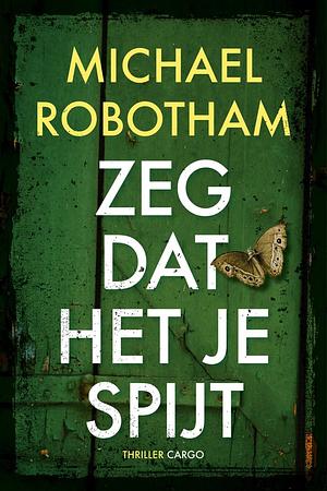 Zeg dat het je spijt by Michael Robotham