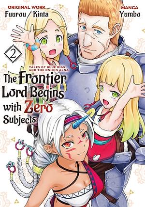 The Frontier Lord Begins with Zero Subjects: Tales of Blue Dias and the Onikin Alna (Manga) Volume 2 by Kinta, Fuurou