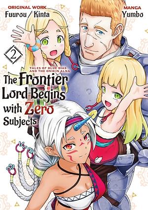 The Frontier Lord Begins with Zero Subjects: Tales of Blue Dias and the Onikin Alna (Manga) Volume 2 by Fuurou, Kinta