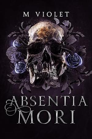 Absentia Mori by M. Violet