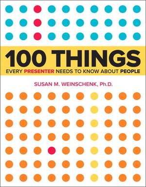 100 Things Every Presenter Needs to Know About People by Susan M. Weinschenk
