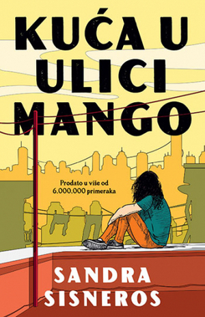 Kuća u Ulici Mango by Sandra Cisneros