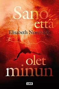 Sano että olet minun by Ida Takala, Elisabeth Norebäck, Sirje Niitepõld