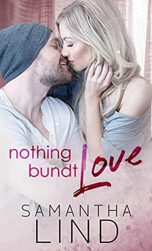 Nothing Bundt Love by Samantha Lind