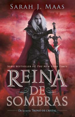 Reina de Sombras (Trono de Cristal 4) / Queen of Shadows (Throne of Glass, Book 4) by Sarah J. Maas