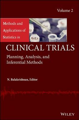 Methods and Applications of Statistics in Clinical Trials, Volume 2: Planning, Analysis, and Inferential Methods by 