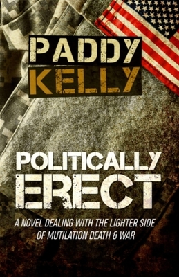 Politically Erect by Paddy Kelly