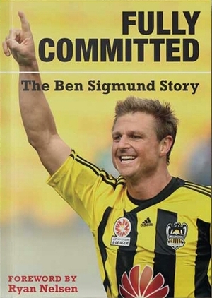 Fully Committed: The Ben Sigmund Story by Ben Sigmund, Jason Pine