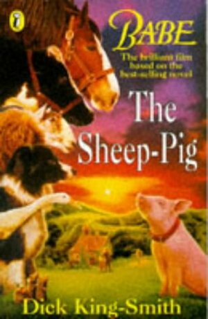 Babe: The Sheep Pig by Dick King-Smith