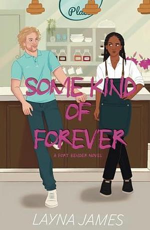 Some Kind of Forever: A Fort Bender Novel by Layna James, Layna James