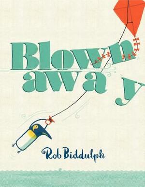 Blown Away by Rob Biddulph