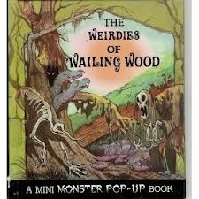 The Weirdies Of Wailing Wood by Skip Skwarek