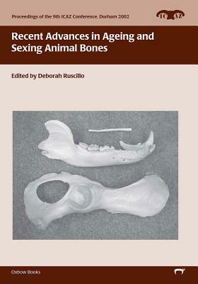 Recent Advances in Ageing and Sexing Animal Bones by 